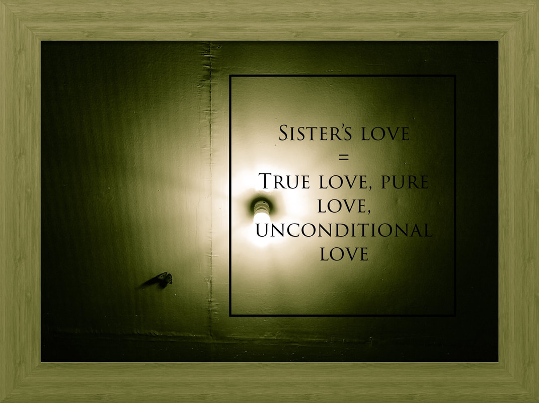 Sister's Love Equals True Love Or Pure Love Or Unconditional Love